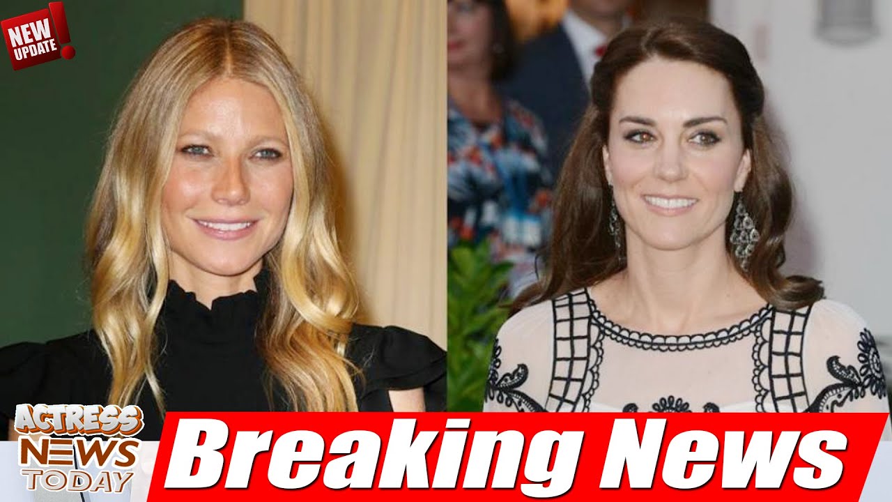 Gwyneth Paltrow Breaks Silence on Princess Kate's Comeback....Read Details